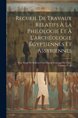 Cover image for Recueil De Travaux Relatifs A La Philologie Et A L'archeologie Egyptiennes Et Assyriennes