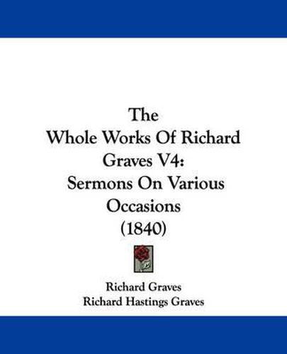 The Whole Works of Richard Graves V4: Sermons on Various Occasions (1840)