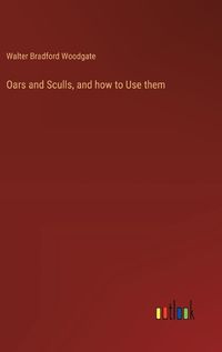 Cover image for Oars and Sculls, and how to Use them