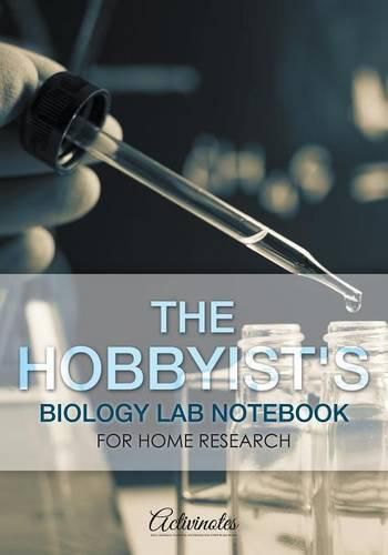 Cover image for The Hobbyist's Biology Lab Notebook for Home Research