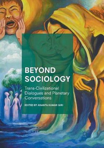 Beyond Sociology: Trans-Civilizational Dialogues and Planetary Conversations