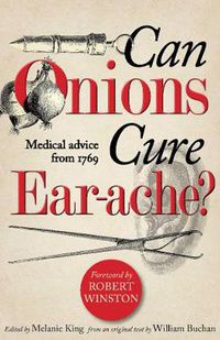 Cover image for Can Onions Cure Ear-ache?: Medical Advice from 1769