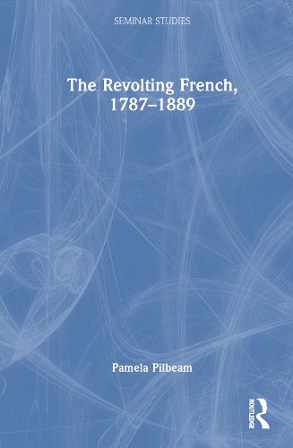 The Revolting French, 1787-1889