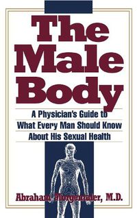 Cover image for Male Body: A Physician's Guide to What Every Man Should Know About His Sexual Health