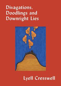 Cover image for Divagations, Doodlings and Downright Lies