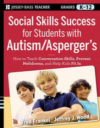 Cover image for Social Skills Success for Students with Autism/Asperger's: Helping Adolescents on the Spectrum to Fit In