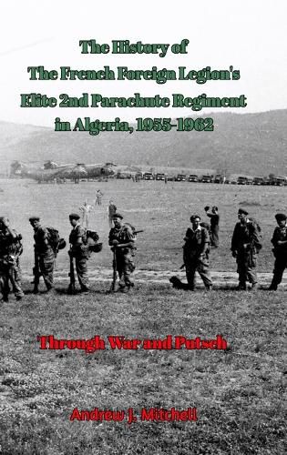 Cover image for The French Foreign Legion's Elite 2nd Parachute Regiment in Algeria, 1955-1962