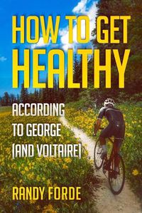 Cover image for How to Get Healthy According to George (and Voltaire)