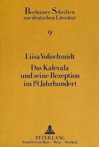 Cover image for Das Kalevala Und Seine Rezeption Im 19. Jahrhundert: Eine Analyse Von Rezeptionsdokumenten Aus Dem Deutschen Sprachraum