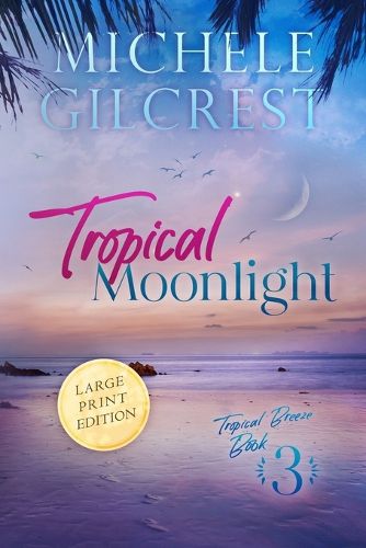 Cover image for Tropical Moonlight LARGE PRINT (Tropical Breeze Book 3)
