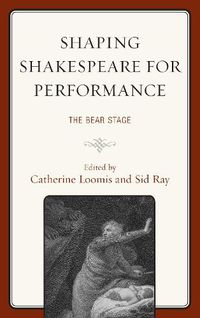 Cover image for Shaping Shakespeare for Performance: The Bear Stage