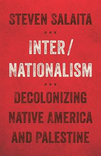 Cover image for Inter/Nationalism: Decolonizing Native America and Palestine