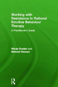 Cover image for Working with Resistance in Rational Emotive Behaviour Therapy: A Practitioner's Guide