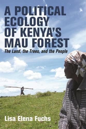 Cover image for A Political Ecology of Kenya's Mau Forest
