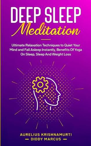 Cover image for Deep Sleep Meditation: Ultimate Relaxation Techniques to Quiet Your Mind and Fall Asleep Instantly, Benefits Of Yoga On Sleep, Sleep And Weight Loss