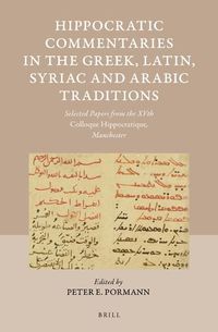 Cover image for Hippocratic Commentaries in the Greek, Latin, Syriac and Arabic Traditions: Selected Papers from the XVth Colloque Hippocratique, Manchester