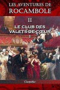 Cover image for Les aventures de Rocambole II: Le Club des Valets-de-coeur I