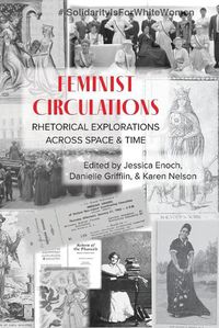 Cover image for Feminist Circulations: Rhetorical Explorations across Space and Time