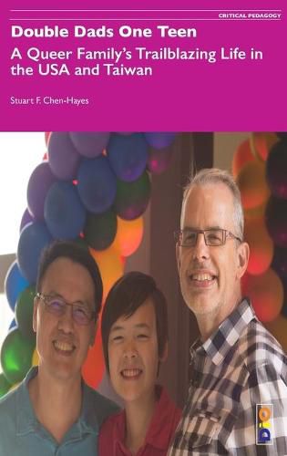 Cover image for Double Dads One Teen: A Queer Family's Trailblazing Life in the USA and Taiwan