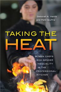 Cover image for Taking the Heat: Women Chefs and Gender Inequality in the Professional Kitchen