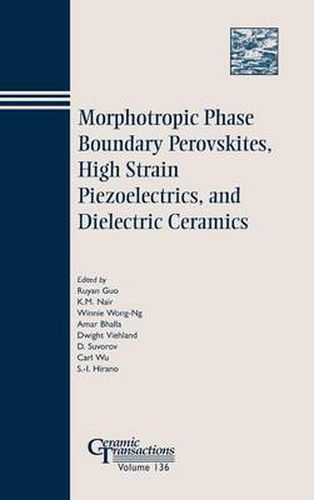 Cover image for Morphotropic Phase Boundary Perovskites, High Strain Piezoelectrics, and Dielectric Ceramics - Ceramic Transactions Volume 136