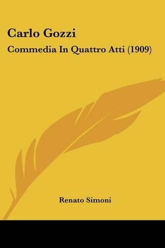 Carlo Gozzi: Commedia in Quattro Atti (1909)