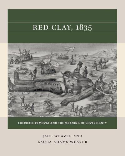 Cover image for Red Clay, 1835: Cherokee Removal and the Meaning of Sovereignty