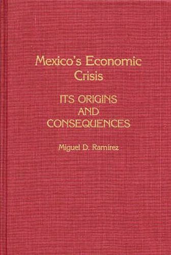 Cover image for Mexico's Economic Crisis: Its Origins and Consequences