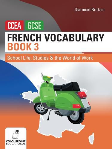 Cover image for French Vocabulary Book Three for CCEA GCSE: School Life, Studies and the World of Work