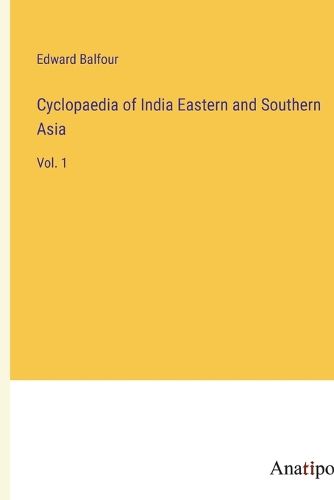 Cover image for Cyclopaedia of India Eastern and Southern Asia