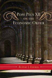 Cover image for Pope Pius XII on the Economic Order