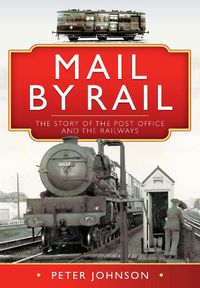 Cover image for Mail by Rail - The Story of the Post Office and the Railways