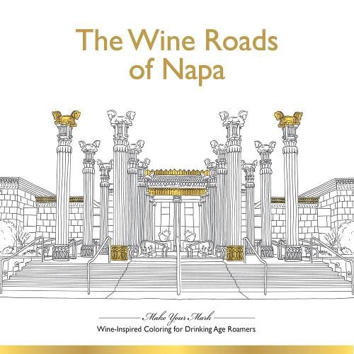 Cover image for Wine Roads of Napa: Wine-Inspired Coloring Book for Drinking-Age Roamers