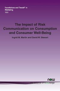 Cover image for The Impact of Risk Communication on Consumption and Consumer Well-Being