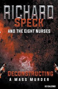 Cover image for Richard Speck and the Eight Nurses