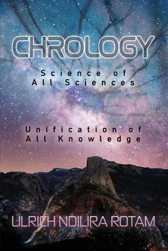 Cover image for Chrology: Science of All Sciences Unification of All Knowledge