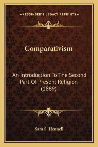 Comparativism: An Introduction to the Second Part of Present Religion (1869)