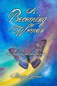 Cover image for A Becoming Woman: the Search for True Beauty