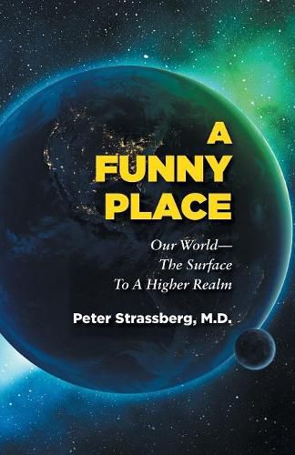 Cover image for A Funny Place: Our World-The Surface to a Higher Realm