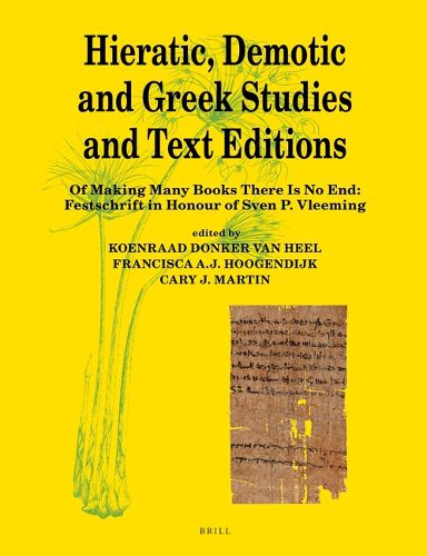 Cover image for Hieratic, Demotic and Greek Studies and Text Editions: Of Making Many Books There Is No End: Festschrift in Honour of Sven P. Vleeming