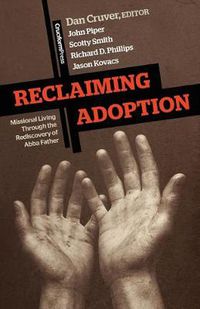 Cover image for Reclaiming Adoption: Missional Living Through the Rediscovery of Abba Father