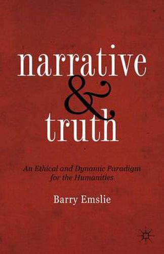 Cover image for Narrative and Truth: An Ethical and Dynamic Paradigm for the Humanities