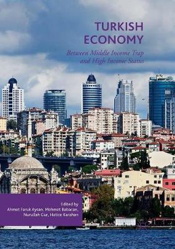 Cover image for Turkish Economy: Between Middle Income Trap and High Income Status