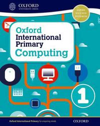 Cover image for Oxford International Primary Computing: Student Book 1