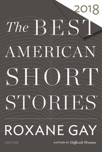 Cover image for The Best American Short Stories 2018