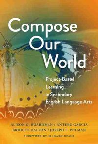 Cover image for Compose Our World: Project-Based Learning in Secondary English Language Arts