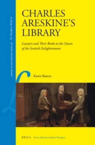 Cover image for Charles Areskine's Library: Lawyers and Their Books at the Dawn of the Scottish Enlightenment