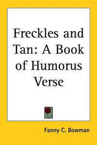 Cover image for Freckles and Tan: A Book of Humorus Verse