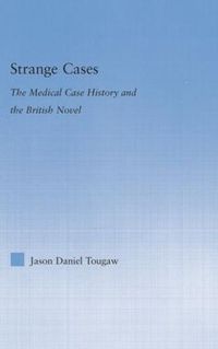 Cover image for Strange Cases: The Medical Case History and the British Novel