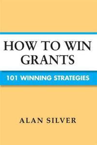 Cover image for How to Win Grants: 101 Award-Winning Strategies